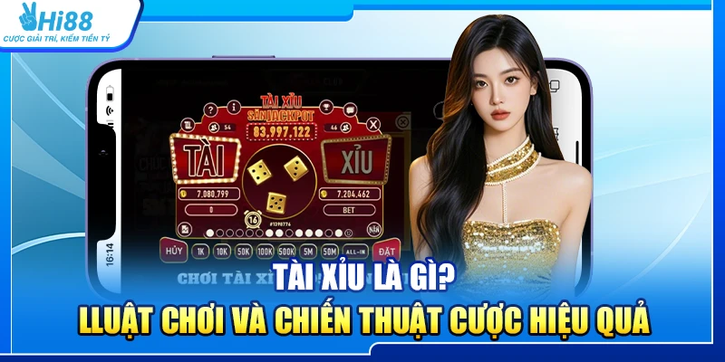 34.tai xiu la gi lluat choi va chien thuat cuoc hieu qua 1