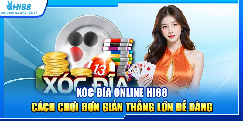 35.xoc dia online hi88 – cach choi don gian thang lon de dang 1