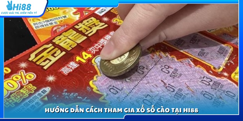 Các bước chi tiết để chơi xổ số cào trực tuyến trên Hi88